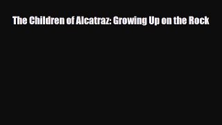 Read ‪The Children of Alcatraz: Growing Up on the Rock Ebook Online