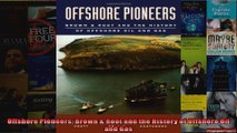 Offshore Pioneers Brown  Root and the History of Offshore Oil and Gas