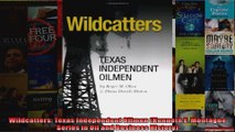 Wildcatters Texas Independent Oilmen Kenneth E Montague Series in Oil and Business