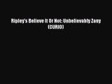 Read Ripley's Believe It Or Not: Unbelievably Zany (CURIO) Ebook