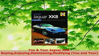PDF  You  Your Jaguar XK8 BuyingEnjoyingMaintainingModifying You and Your Download Online
