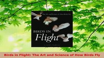 Download  Birds in Flight The Art and Science of How Birds Fly Free Books