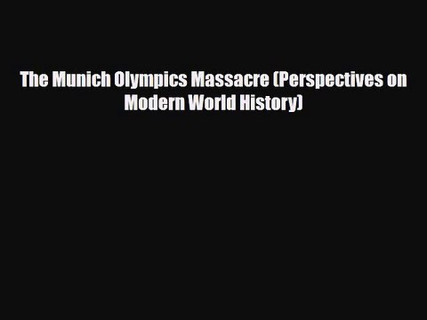 Read ‪The Munich Olympics Massacre (Perspectives on Modern World History) PDF Free