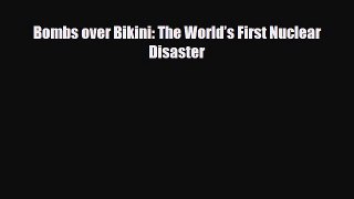 Read ‪Bombs over Bikini: The World’s First Nuclear Disaster Ebook Free