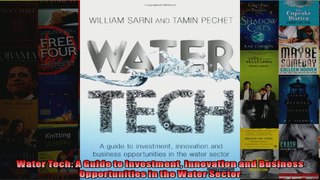 Water Tech A Guide to Investment Innovation and Business Opportunities in the Water