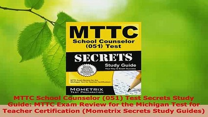 PDF  MTTC School Counselor 051 Test Secrets Study Guide MTTC Exam Review for the Michigan PDF Book Free