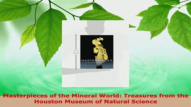 PDF Masterpieces of the Mineral World Treasures from the Houston Museum of Natural Science Free Books