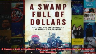 A Swamp Full of Dollars Pipelines and Paramilitaries at Nigerias Oil Frontier