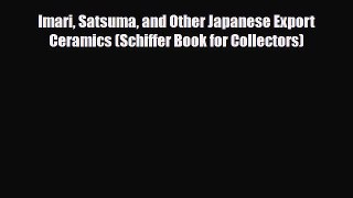 Read ‪Imari Satsuma and Other Japanese Export Ceramics (Schiffer Book for Collectors)‬ Ebook