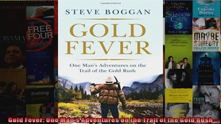 Gold Fever One Mans Adventures on the Trail of the Gold Rush