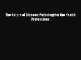 Read The Nature of Disease: Pathology for the Health Professions Ebook Free