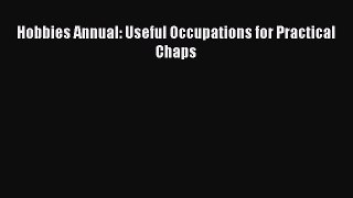 Read Hobbies Annual: Useful Occupations for Practical Chaps Ebook