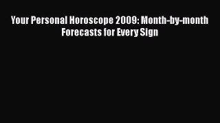 Read Your Personal Horoscope 2009: Month-by-month Forecasts for Every Sign Ebook