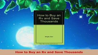 PDF  How to Buy an Rv and Save Thousands Read Online
