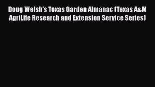 Read Doug Welsh's Texas Garden Almanac (Texas A&M AgriLife Research and Extension Service Series)