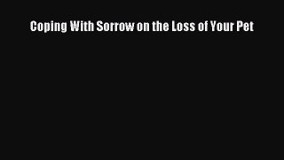 Download Coping With Sorrow on the Loss of Your Pet PDF Online