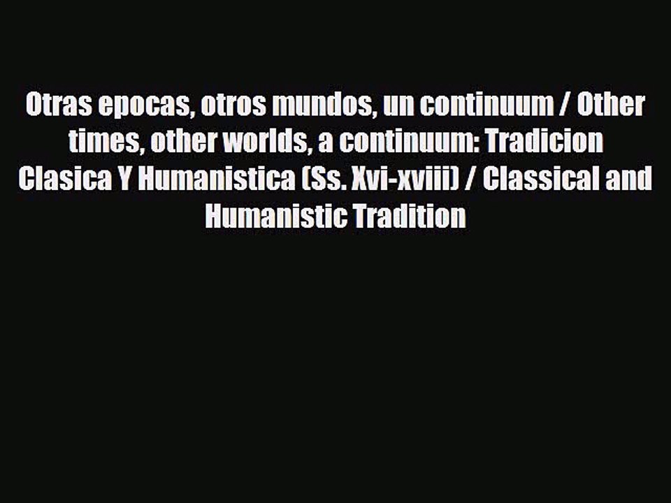 Download ‪Otras epocas otros mundos un continuum / Other times other worlds a continuum: Tradicion