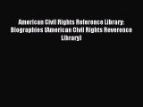 Read American Civil Rights Reference Library: Biographies (American Civil Rights Reverence