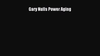 Read Gary Nulls Power Aging Ebook Free