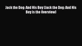 Download Jack the Dog: And His Boy (Jack the Dog: And His Boy is the Overview) Ebook Free
