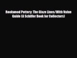 Read ‪Rookwood Pottery: The Glaze Lines/With Value Guide (A Schiffer Book for Collectors)‬