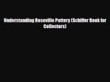 Read ‪Understanding Roseville Pottery (Schiffer Book for Collectors)‬ Ebook Free