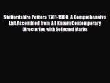 Read ‪Staffordshire Potters 1781-1900: A Comprehensive List Assembled from All Known Contemporary‬