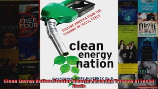 Clean Energy Nation Freeing America from the Tyranny of Fossil Fuels