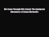 Read ‪We Came Through Ellis Island: The Immigrant Adventures of Emma Markowitz PDF Online