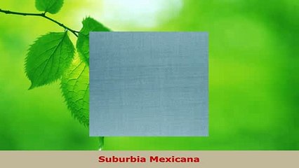 PDF  Suburbia Mexicana PDF Book Free