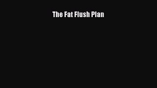 Read The Fat Flush Plan PDF Online