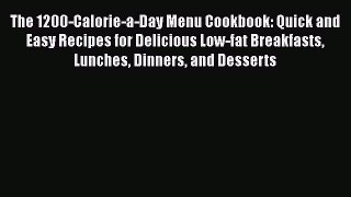 Read The 1200-Calorie-a-Day Menu Cookbook: Quick and Easy Recipes for Delicious Low-fat Breakfasts