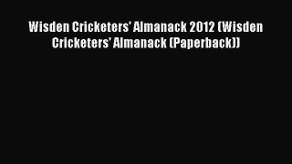 Read Wisden Cricketers' Almanack 2012 (Wisden Cricketers' Almanack (Paperback)) Ebook