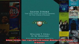 Silver Strike The True Story Of Silver Mining In The Coeur DAlenes