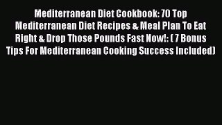 Download Mediterranean Diet Cookbook: 70 Top Mediterranean Diet Recipes & Meal Plan To Eat