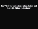 Read The I Diet: Use Your Instincts to Lose Weight--and Keep It Off--Without Feeling Hungry