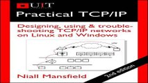 Read Practical TCP IP  Designing  Using   Troubleshooting TCP IP Networks on Linux and Windows
