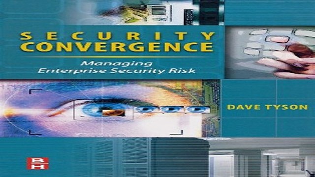 Download Security Convergence Managing Enterprise Security Risk