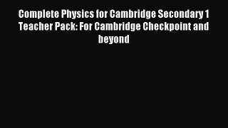 Read Complete Physics for Cambridge Secondary 1 Teacher Pack: For Cambridge Checkpoint and