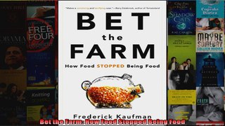 Bet the Farm How Food Stopped Being Food