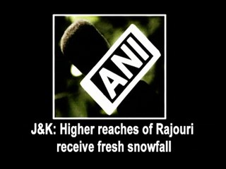 J&K Higher reaches of Rajouri receive fresh snowfall
