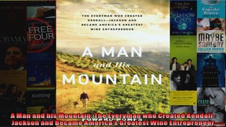 A Man and his Mountain The Everyman who Created KendallJackson and Became Americas