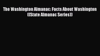 Read The Washington Almanac: Facts About Washington ((State Almanac Series)) Ebook