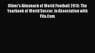[Download PDF] Oliver's Almanack of World Football 2013: The Yearbook of World Soccer. In Association