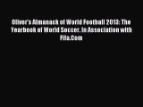 [Download PDF] Oliver's Almanack of World Football 2013: The Yearbook of World Soccer. In Association
