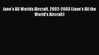 [Download PDF] Jane's All Worlds Aircraft 2002-2003 (Jane's All the World's Aircraft) PDF Free