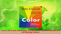 PDF  Color by Betty Edwards A Course in Mastering the Art of Mixing Colors Ebook