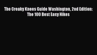 Read The Creaky Knees Guide Washington 2nd Edition: The 100 Best Easy Hikes Ebook