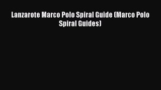 Read Lanzarote Marco Polo Spiral Guide (Marco Polo Spiral Guides) Ebook