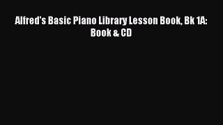 [Download PDF] Alfred's Basic Piano Library Lesson Book Bk 1A: Book & CD Read Free